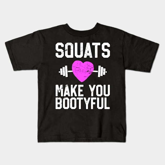 Squats Make You Bootyful Kids T-Shirt by Terrymatheny